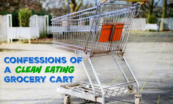 Confessions of a Clean Eating Shopping Cart Part 2