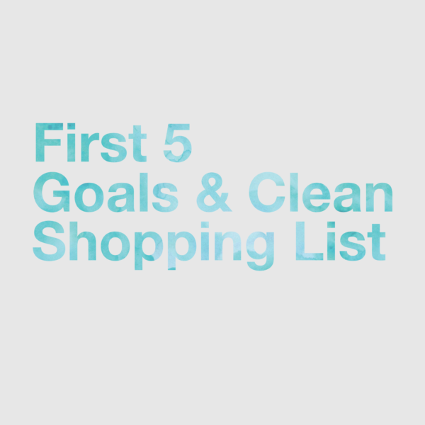 First 5 Goals- Clean Eating made Simple