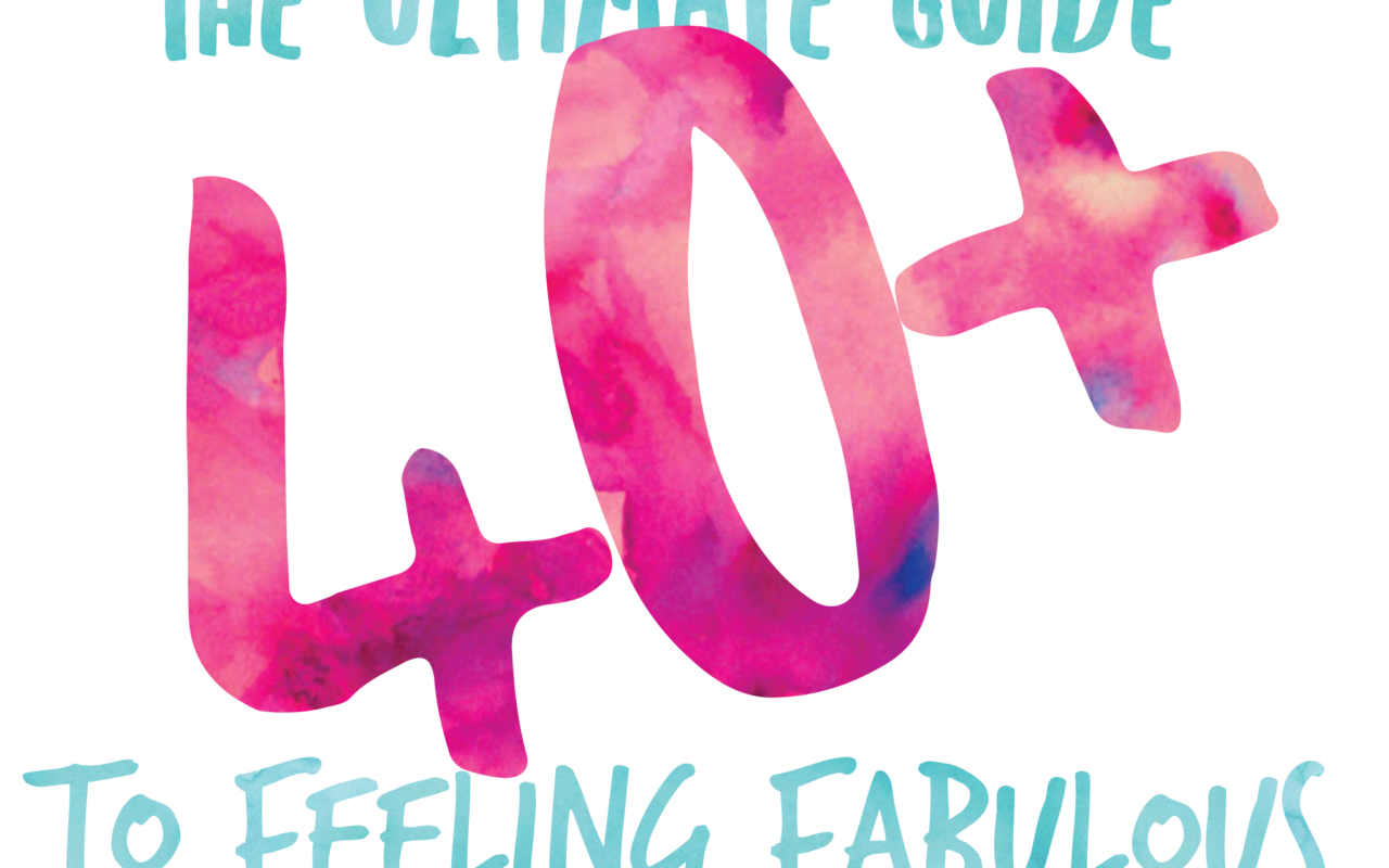 How to feel amazing after 40 and beyond- The Ultimate Guide