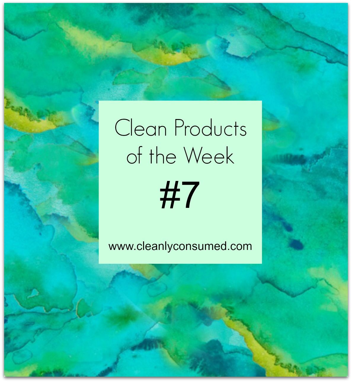 Clean Products of the Week #7