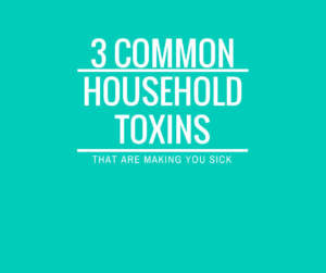 Household Toxins Making You Sick Cleanly Consumed